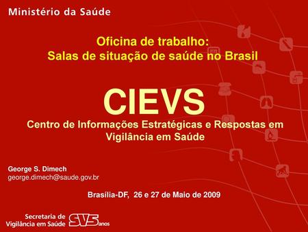 CIEVS Oficina de trabalho: Salas de situação de saúde no Brasil
