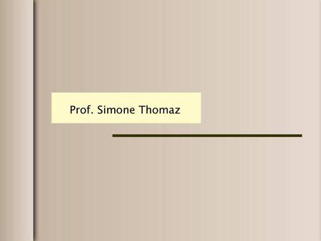 Prof. Simone Thomaz Prof. Simone Thomaz.
