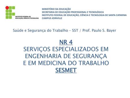 Saúde e Segurança do Trabalho – SST / Prof. Paulo S. Bayer
