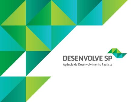 QUEM SOMOS A DESENVOLVE SP é a instituição financeira do Governo do Estado de São Paulo. Atua como banco de desenvolvimento apoiando financeiramente às.