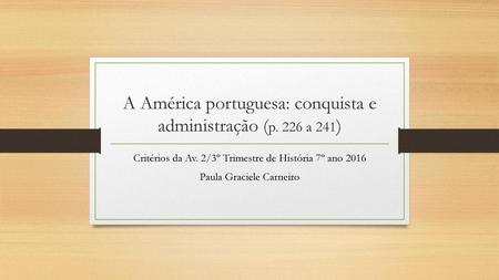 A América portuguesa: conquista e administração (p. 226 a 241)