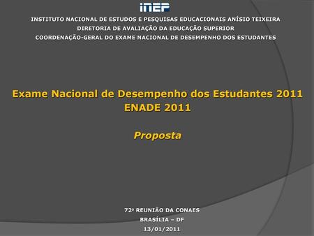 Exame Nacional de Desempenho dos Estudantes 2011 ENADE 2011 Proposta