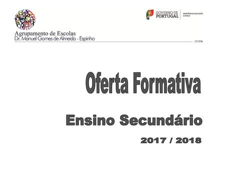 Oferta Formativa Ensino Secundário 2017 / 2018.