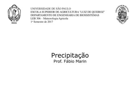 Precipitação Prof. Fábio Marin UNIVERSIDADE DE SÃO PAULO