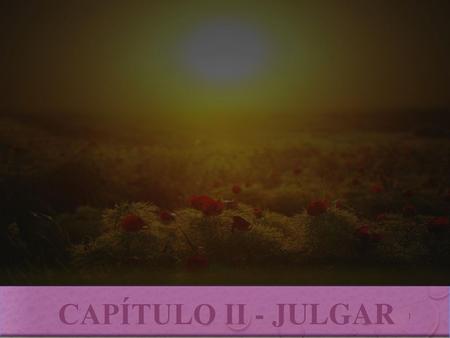 CAPÍTULO II - JULGAR 1.