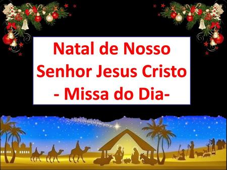Natal de Nosso Senhor Jesus Cristo - Missa do Dia-
