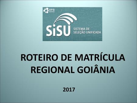 ROTEIRO DE MATRÍCULA REGIONAL GOIÂNIA