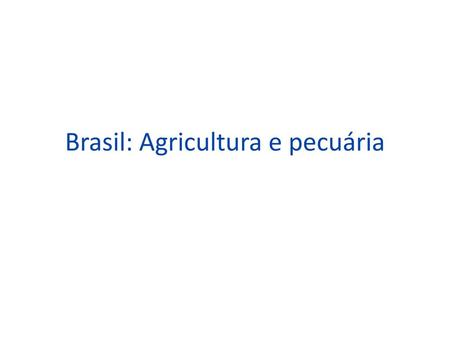 Brasil: Agricultura e pecuária