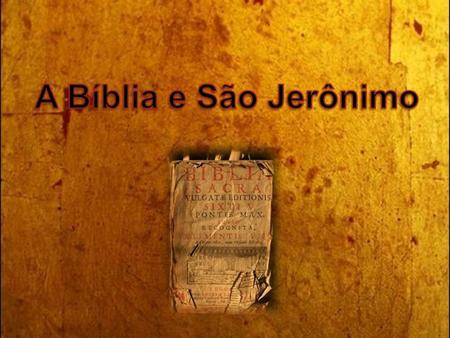 A Bíblia e São Jerônimo.