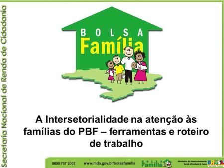 Gestão intersetorial - combate à pobreza, proteção de direitos e promoção de oportunidades para o desenvolvimento das famílias Instrumentos: Cadastro.