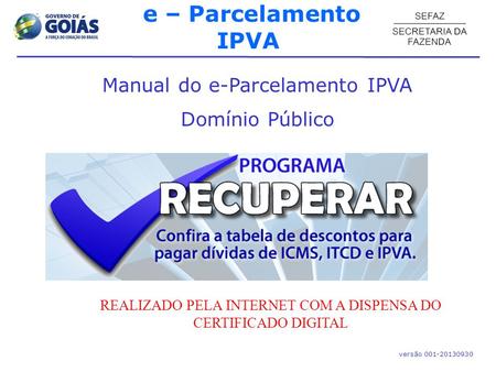 e – Parcelamento IPVA Manual do e-Parcelamento IPVA Domínio Público