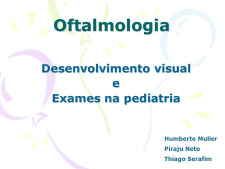 Desenvolvimento visual e Exames na pediatria