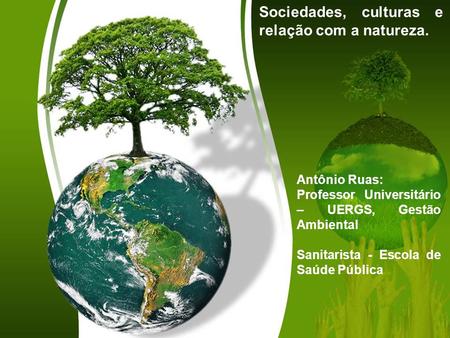 Sociedades, culturas e relação com a natureza.