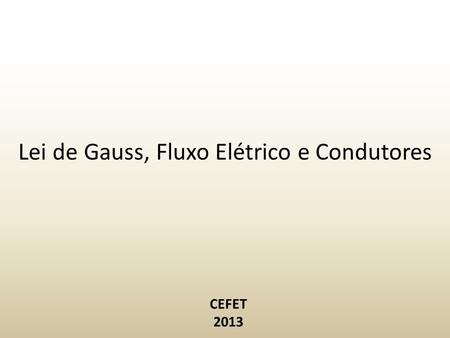 Lei de Gauss, Fluxo Elétrico e Condutores
