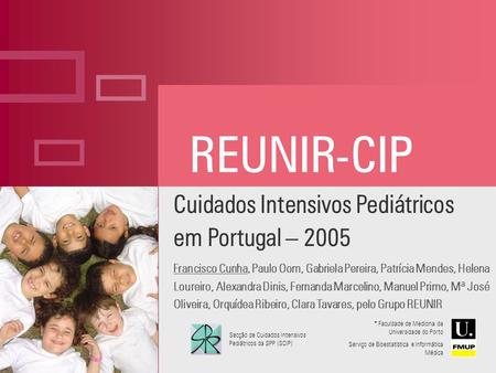 ç REUNIR-CIP Cuidados Intensivos Pediátricos em Portugal – 2005