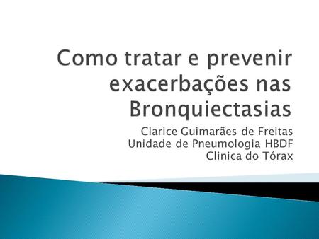 Como tratar e prevenir exacerbações nas Bronquiectasias