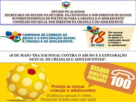 Estado de Alagoas Secretaria de Estado da Mulher, da Cidadania e dos Direitos Humanos Superintendência de Políticas para a Criança e o Adolescente Conselho.