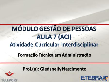 Formação Técnica em Administração Prof.(a): Gledsnelly Nascimento