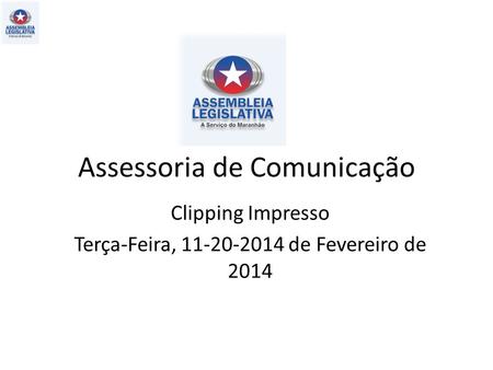Assessoria de Comunicação Clipping Impresso Terça-Feira, 11-20-2014 de Fevereiro de 2014.