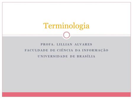 Faculdade de Ciência da Informação Universidade de Brasília