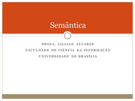 Faculdade de Ciência da Informação Universidade de Brasília