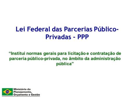 Lei Federal das Parcerias Público-Privadas - PPP