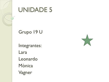 Grupo 19 U Integrantes: Lara Leonardo Mònica Vagner