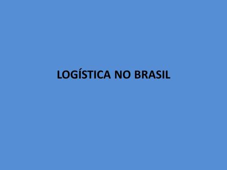 Logística no brasil.