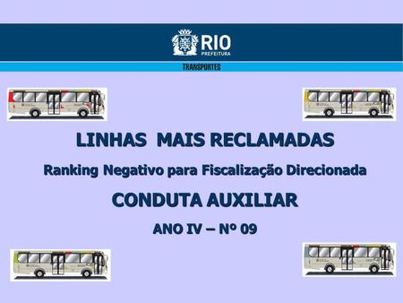 LINHAS MAIS RECLAMADAS Ranking Negativo para Fiscalização Direcionada CONDUTA AUXILIAR ANO IV – Nº 09.