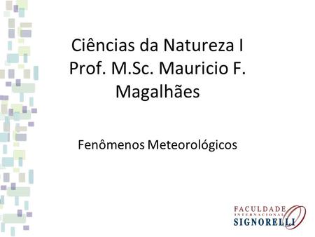 Ciências da Natureza I Prof. M.Sc. Mauricio F. Magalhães
