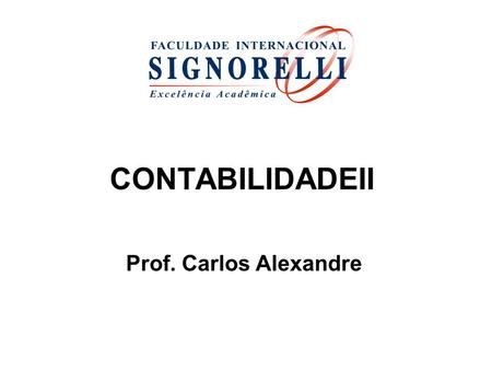 CONTABILIDADEII Prof. Carlos Alexandre.
