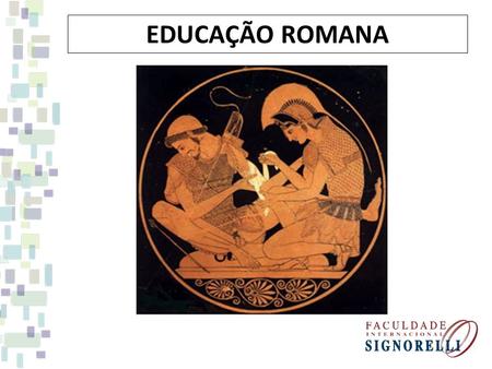 EDUCAÇÃO ROMANA.
