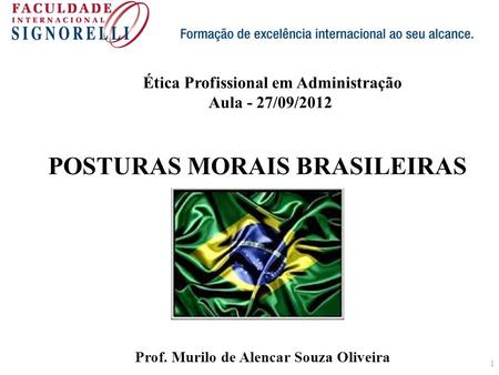 POSTURAS MORAIS BRASILEIRAS Prof. Murilo de Alencar Souza Oliveira