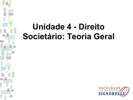Unidade 4 - Direito Societário: Teoria Geral