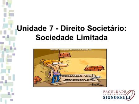 Unidade 7 - Direito Societário: Sociedade Limitada
