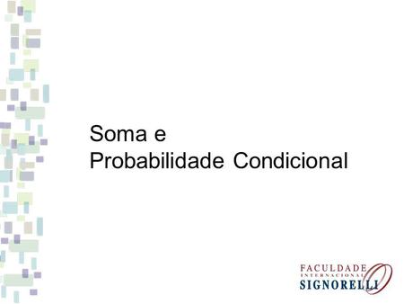 Soma e Probabilidade Condicional.