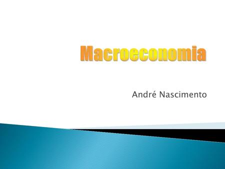 Macroeconomia André Nascimento.