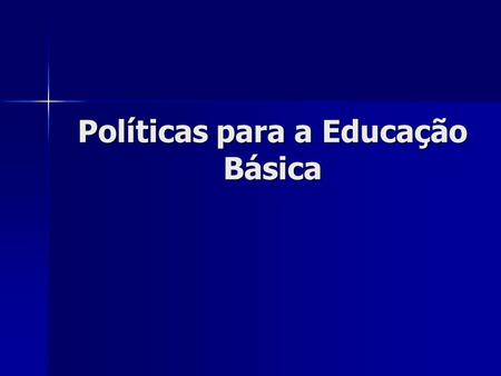 Políticas para a Educação Básica