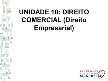 UNIDADE 10: DIREITO COMERCIAL (Direito Empresarial)