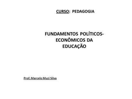 FUNDAMENTOS POLÍTICOS-ECONÔMICOS DA EDUCAÇÃO