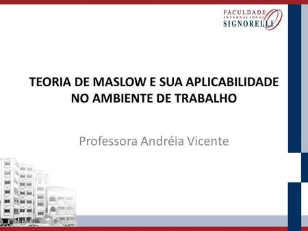 TEORIA DE MASLOW E SUA APLICABILIDADE NO AMBIENTE DE TRABALHO