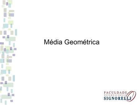 Média Geométrica.