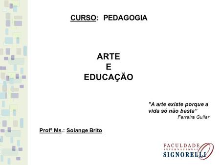 ARTE E EDUCAÇÃO CURSO: PEDAGOGIA