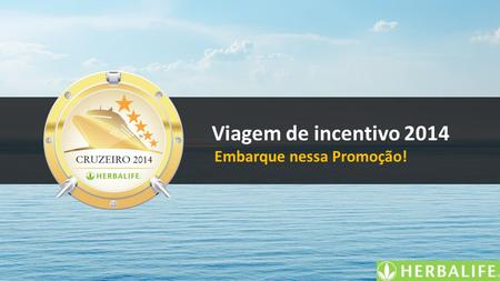Viagem de incentivo 2014 Embarque nessa Promoção!.