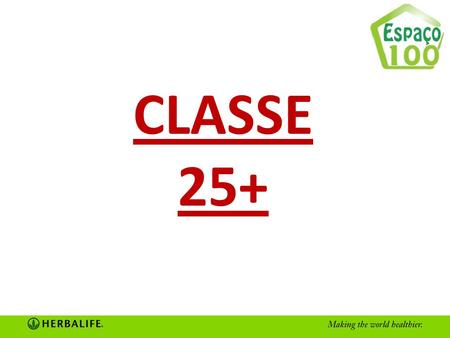 CLASSE 25+. Como dar depoimento Somente folha verde mensal Ganhos do E.V.S. Folha amarela Ganhos totais.