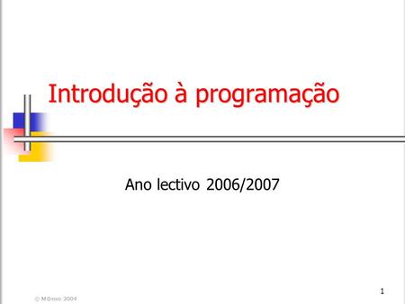© 2004 1 Introdução à programação Ano lectivo 2006/2007.