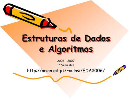 Estruturas de Dados e Algoritmos 2006 – 2007 1º Semestre