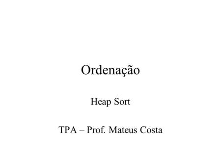 Heap Sort TPA – Prof. Mateus Costa