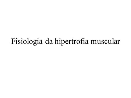 Fisiologia da hipertrofia muscular
