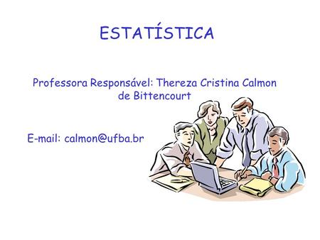 Professora Responsável: Thereza Cristina Calmon de Bittencourt